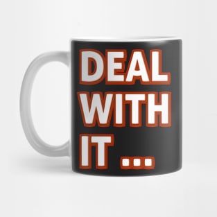 Deal With It Mug